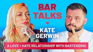BAR TALKS: Kate Gerwin -  A love + hate relationship with bartending Information