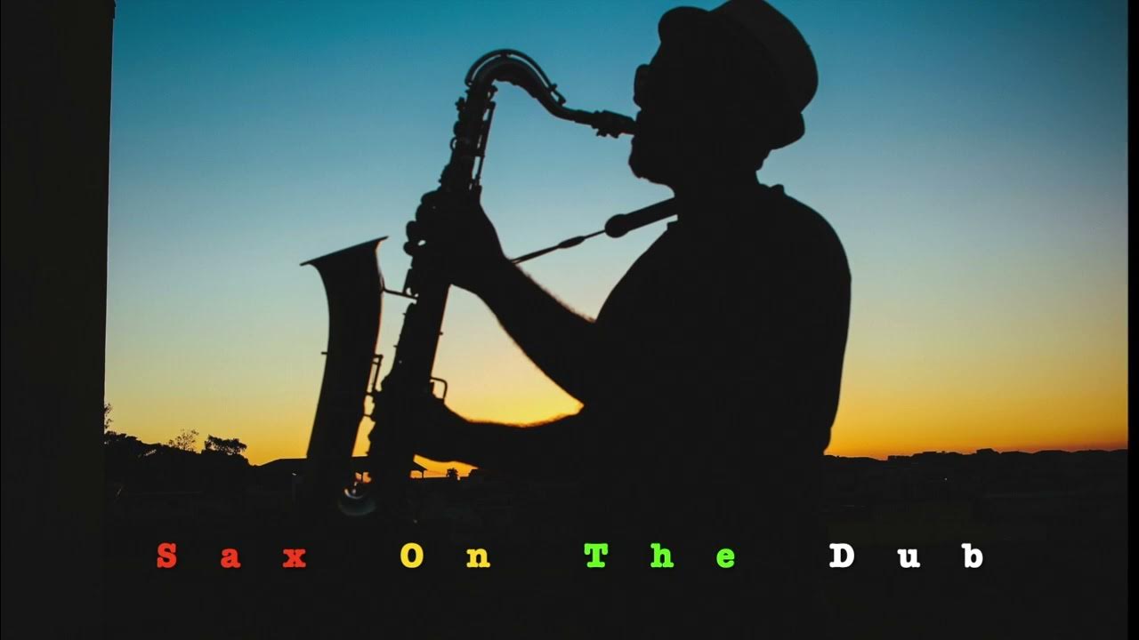 Sax On The Dub (Reggae Saxophone Instrumental) YouTube