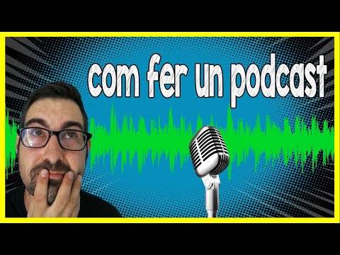 Vídeo: Com Fer Un Podcast