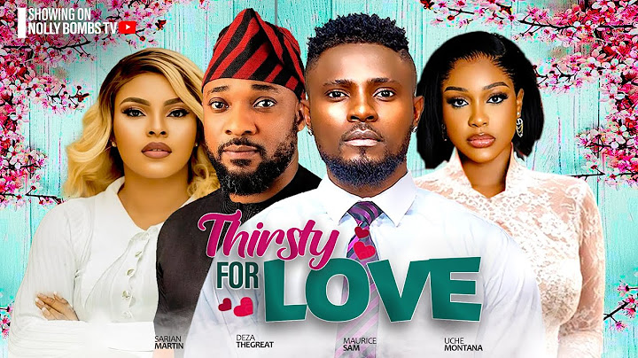 THIRSTY FOR LOVE ~Maurice Sam, Sarian Martin, Uche Montana, Deza 2024 LATEST NIGERIAN AFRICAN MOVIES