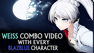 Weiss combo video with every blazblue Character