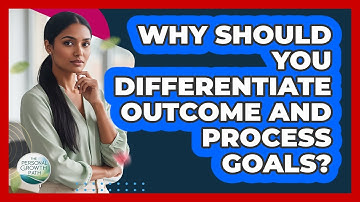 Why Should You Differentiate Outcome And Process Goals? - The Personal Growth Path
