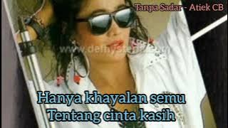 ATIEK CB - Tanpa Sadar plus lirik