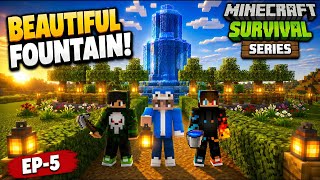 WE BUILT A BEAUTIFUL FOUNTAIN ⛲️ | MINECRAFT SURVIVAL💧🔥 EP-5