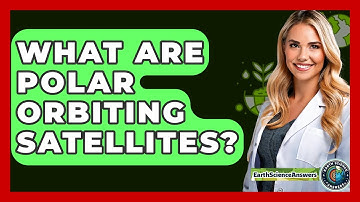 What Are Polar Orbiting Satellites? - Earth Science Answers