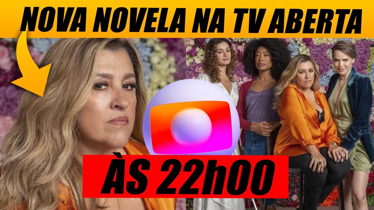 BOMBA! Globo abre nova faixa de NOVELA e coloca TODAS AS FLORES AS 22h00