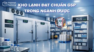 Kho lạnh đạt chuẩn GSP trong ngành Dược Kho lạnh đạt chuẩn GSP trong ngành Dược