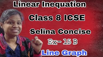 linear Inequations  | Number Line Graph |  Class 8 ICSE | Selina Concise |  15B | Full Explanation|