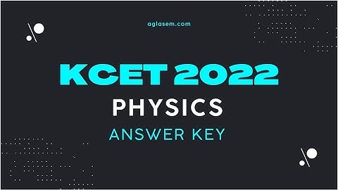 KCET 2022 Physics Answer Key - Set A1, A2, A3, A4, B1, B2, B3, B4, C1, C2, C3, C4, D1, D2, D3, D4