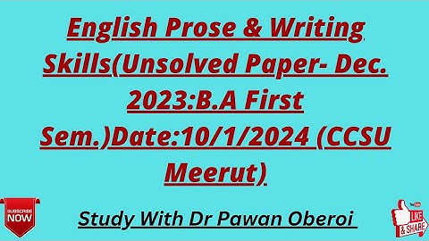 English Prose & Writing Skills(Unsolved Paper- Dec. 2023:B.A First Sem.)Date:10/1/2024 (CCSU Meerut)
