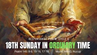 Responsorial Psalm : Cycle A - 18th Sunday in Ordinary Time