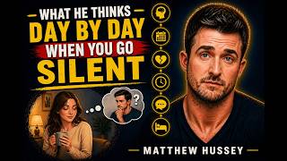 WHAT HE THINKS DAY BY DAY WHEN YOU GO SILENT