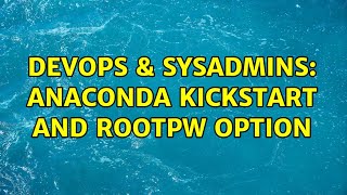 Celebrity DevOps & SysAdmins: Anaconda kickstart and rootpw option (4 Solutions!!) Net Worth