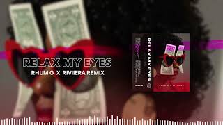RELAX MY EYES (RHUM G x RIVIIERA Remix) Resimi