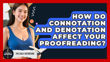 How Do Connotation And Denotation Affect Your Proofreading? - The Daily Definition