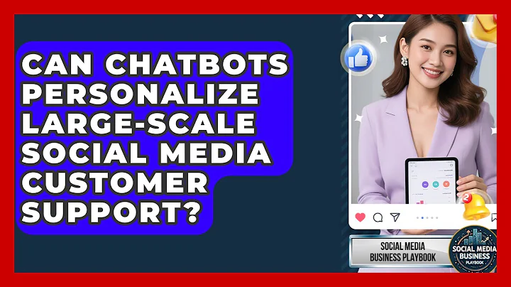Can Chatbots Personalize Large-scale Social Media Customer Support? - Social Media Business Playbook