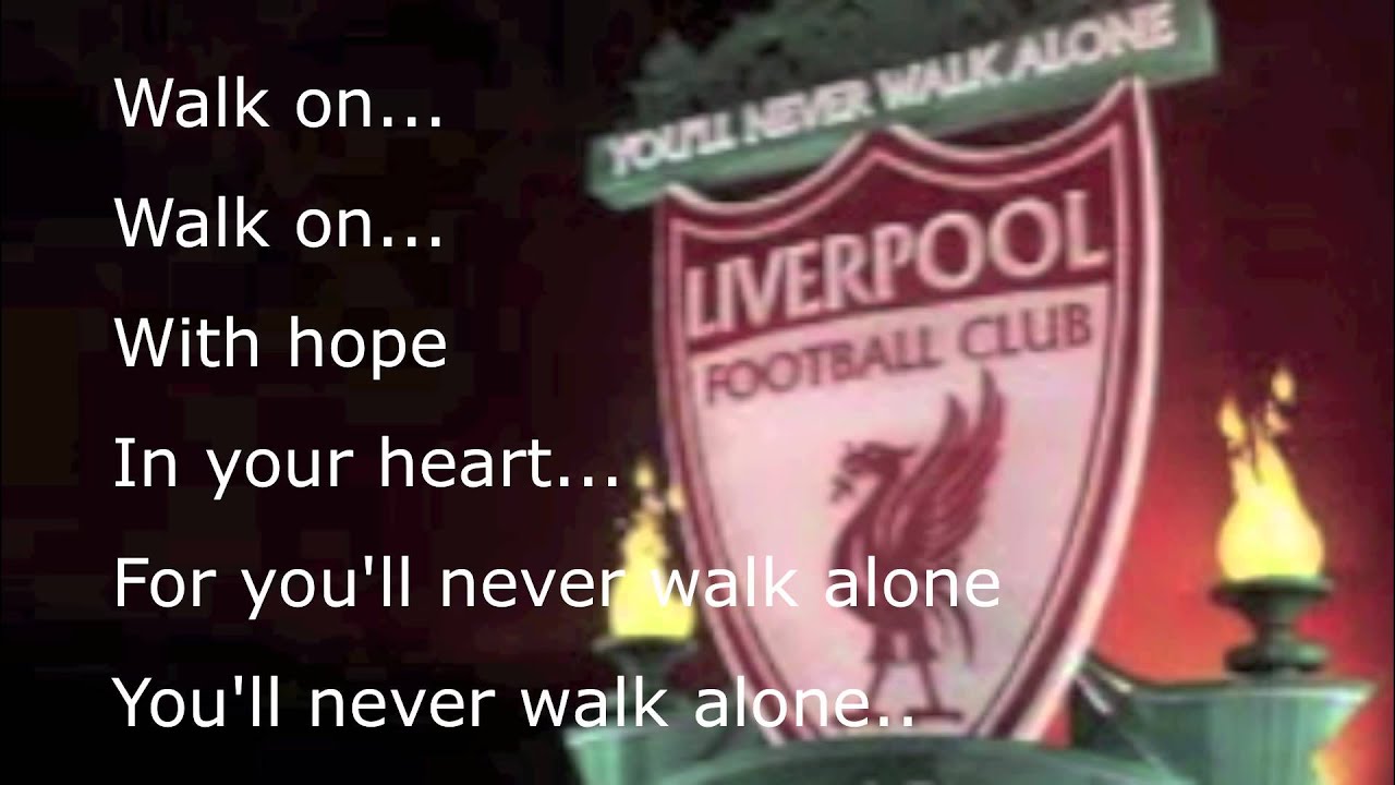 Liverpool You Ll Never Walk Alone Song With Lyrics Youtube