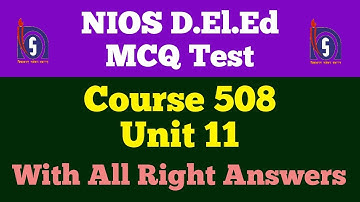 NIOS D.El.Ed: MCQ Test, Course 508, Unit 11, With all Right Answers