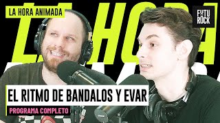 EL RITMO DE BANDALOS Y EVAR | PROGRAMA COMPLETO de LA HORA ANIMADA