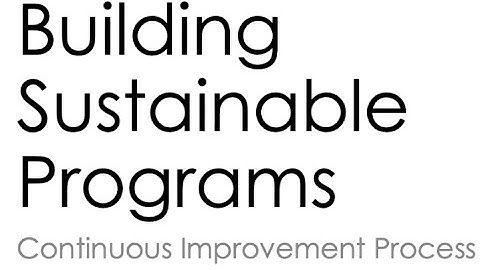 (2025) Building Programs That Last Part 1 Webinar 1: Continuous Improvement Process