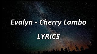 Video thumbnail of "Evalyn - Cherry Lambo - LYRICS"