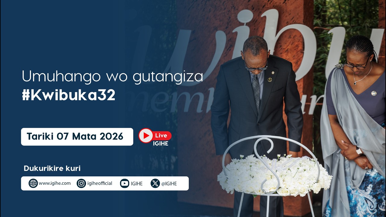 Kurikira umuhango wo gutangiza icyumweru cyo Kwibuka ku nshuro ya 32 ...