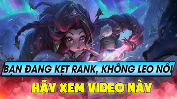 Học chơi tốc chiến #229: Bạn đang bị kẹt rank không leo nổi - hãy xem video này