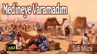 Medineye Varamadım - Sufi Müzik Enstrumantal Resimi