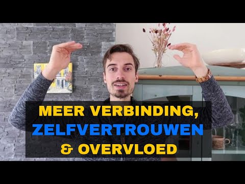 4 Sleutels Tot Meer Verbinding, Zelfvertrouwen & Overvloed