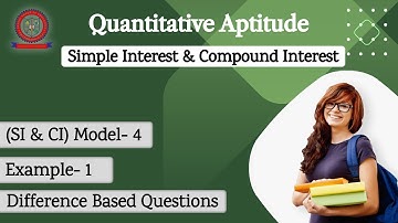 11. SI AND CI MODEL 4 EXAMPLE 1 (DIFFERENCE BASED QUESTION) ! SIMPLE INTEREST & COMPOUND INTEREST !