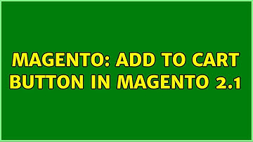 Magento: Add to Cart button in Magento 2.1 (2 Solutions!!)