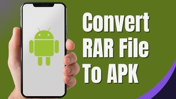 How To Convert RAR File To APK On Android (Full Guide)