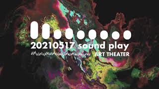 20210517  sound play - Soundscape - Cinematic - Electro