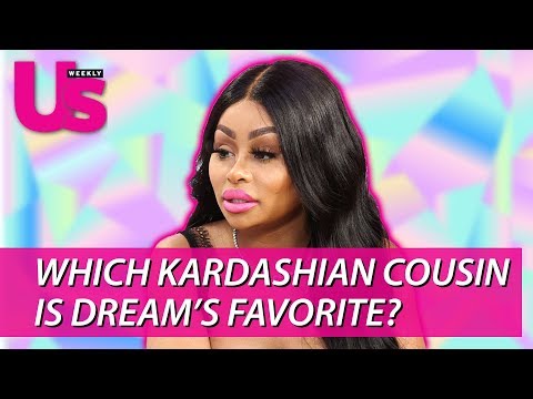 Blac Chyna Reveals Which Kardashian Kid is Dream's Favorite Cousin