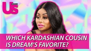 Blac Chyna Reveals Which Kardashian Kid is Dream's Favorite Cousin