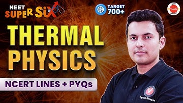 Thermal Physics - NCERT Lines + PYQs Covered | NEET 2024 | Physics | Shreyas Sir