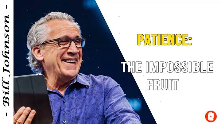 Bill Johnson 2022 New Sermons - Patience: The Impo...