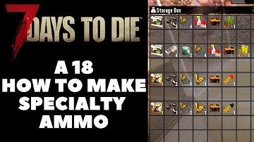 How To Make Special Ammo 7 Days to Die Alpha 18 - Alpha 18 Ammo Guide - 7 Days To Die Ammo tutorial