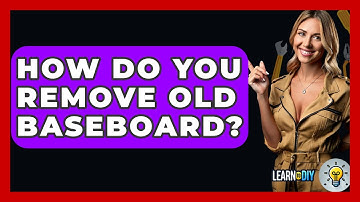 How Do You Remove Old Baseboard? - LearnToDIY360.com
