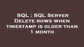 SQL : SQL Server Delete rows when timestamp is older than 1 month