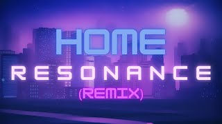 HOME – Resonance (𝚐 𝚊 𝚋 𝚜 𝚘 𝚗 𝚗 Remix)