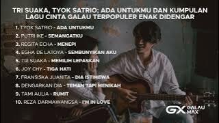 Tri Suaka, Tyok Satrio; Ada Untukmu dan Kumpulan Lagu Cinta Galau Terpopuler Enak Didengar