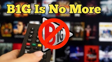 B1G Player App is Gone! Here