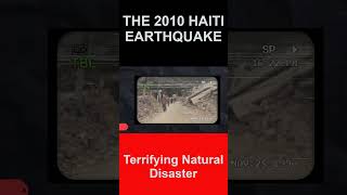 The 2010 Haiti Earthquake - Terrifying natural disasters