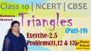 Triangles | Part-19| Class 10|Exercise-2.5|Problems(11,12 &13) |Mathematics| NCERT / CBSE