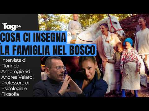 Famiglia nel bosco, cosa ci insegna? L'analisi del Prof. Andrea Velardi