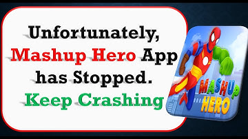 How To Fix Unfortunately, Mashup Hero App has stopped | Keeps Crashing Problem in Android | Not Open