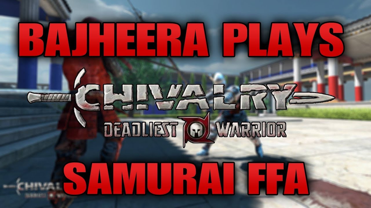 Bajheera - Samurai FFA Hilarity - Chivalry Deadliest Warrior :D - YouTube