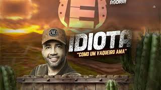 IDIOTA (Como Um Vaqueiro Ama) - Edyr Vaqueiro