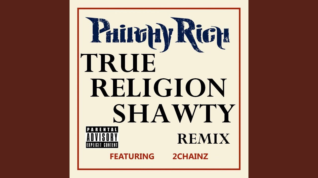 philthy rich true religion shawty remix philthy rich true religion shawty remix